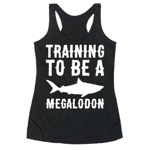 Training To Be A Megalodon White Print Racerback Tank Top