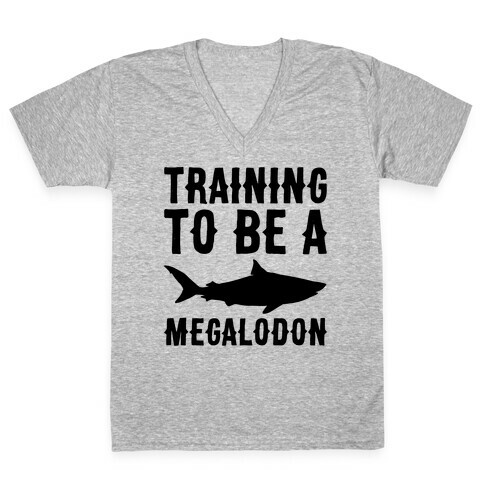 Training To Be A Megalodon V-Neck Tee Shirt