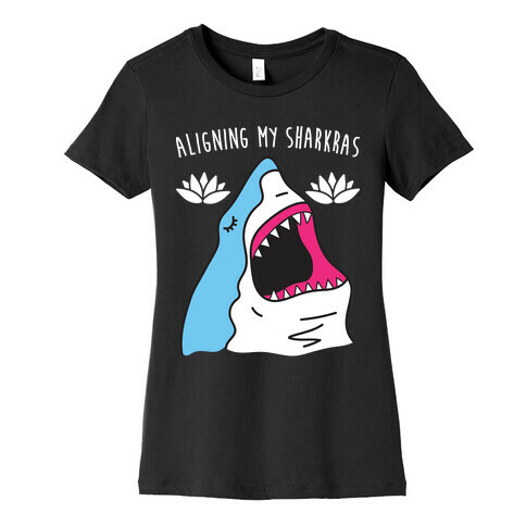Aligning My Sharkras Womens T-Shirt