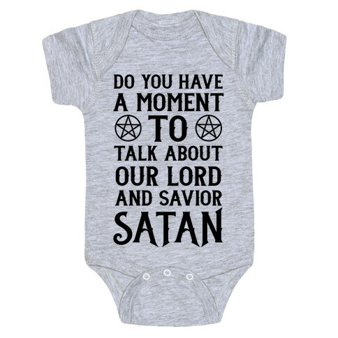 Do You Have a Moment to Talk About Our Lord and Savior Satan Baby One-Piece