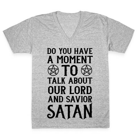 Do You Have a Moment to Talk About Our Lord and Savior Satan V-Neck Tee Shirt
