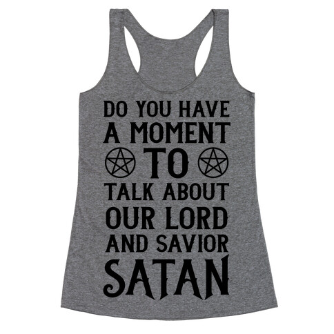 Do You Have a Moment to Talk About Our Lord and Savior Satan Racerback Tank Top