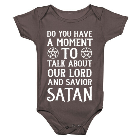 Do You Have a Moment to Talk About Our Lord and Savior Satan Baby One-Piece