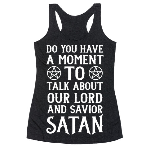 Do You Have a Moment to Talk About Our Lord and Savior Satan Racerback Tank Top