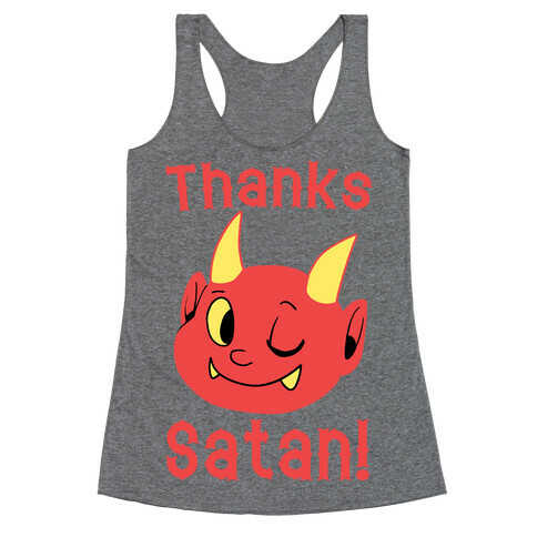 Thanks, Satan! Racerback Tank Top