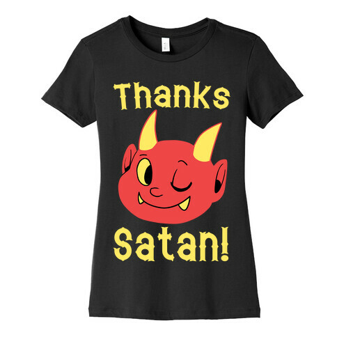 Thanks, Satan! Womens T-Shirt