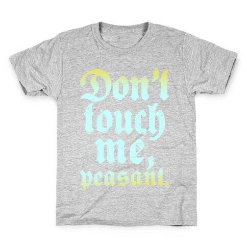 Don't Touch Me Peasant Kids T-Shirt