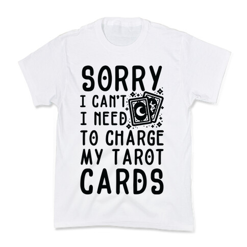 Sorry I Can't I Need to Charge my Tarot Cards Kids T-Shirt