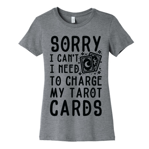 Sorry I Can't I Need to Charge my Tarot Cards Womens T-Shirt