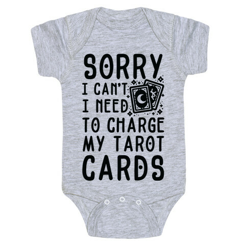 Sorry I Can't I Need to Charge my Tarot Cards Baby One-Piece