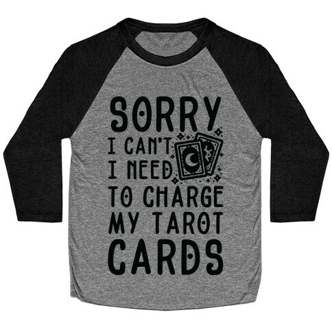 Sorry I Can't I Need to Charge my Tarot Cards Baseball Tee