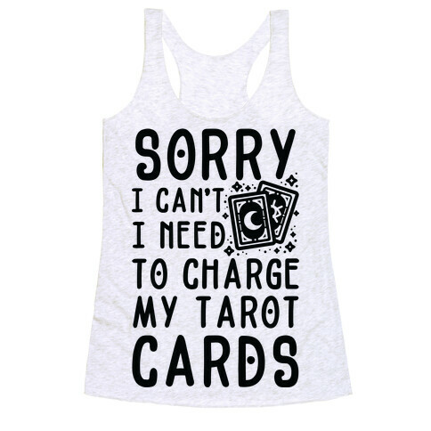 Sorry I Can't I Need to Charge my Tarot Cards Racerback Tank Top