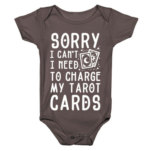 Sorry I Can't I Need to Charge my Tarot Cards Baby One-Piece