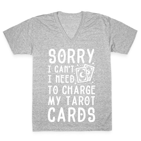 Sorry I Can't I Need to Charge my Tarot Cards V-Neck Tee Shirt