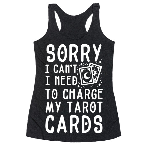 Sorry I Can't I Need to Charge my Tarot Cards Racerback Tank Top