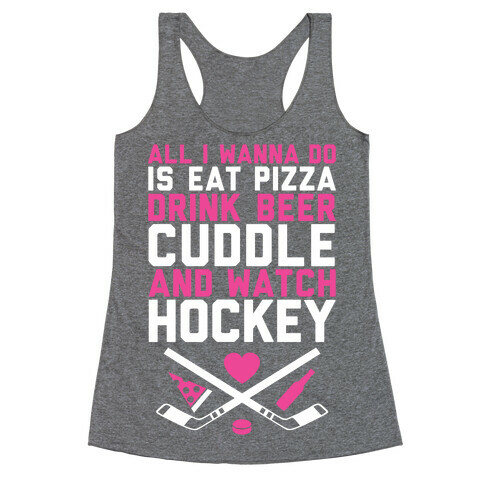 Pizza, Beer, Cuddling, And Hockey Racerback Tank Top