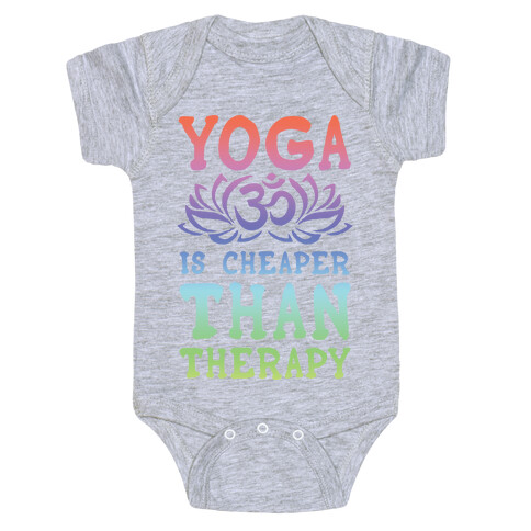 Yoga is Cheaper Than Therapy Baby One-Piece