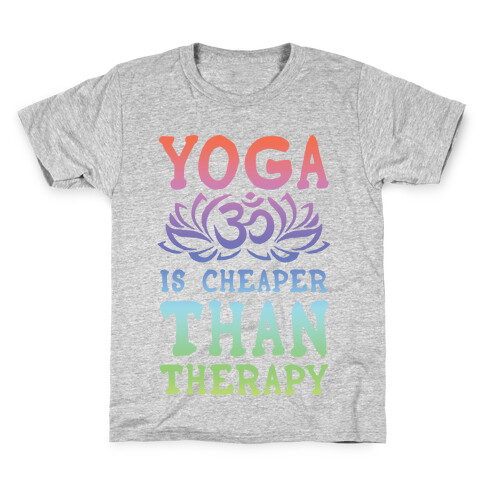 Yoga is Cheaper Than Therapy Kids T-Shirt