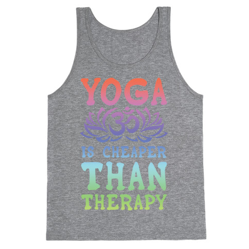 Yoga is Cheaper Than Therapy Tank Top