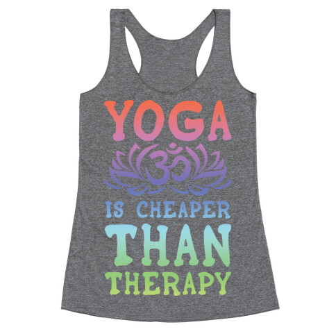 Yoga is Cheaper Than Therapy Racerback Tank Top