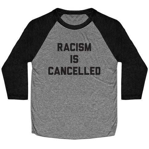 Racism Is Cancelled Baseball Tee