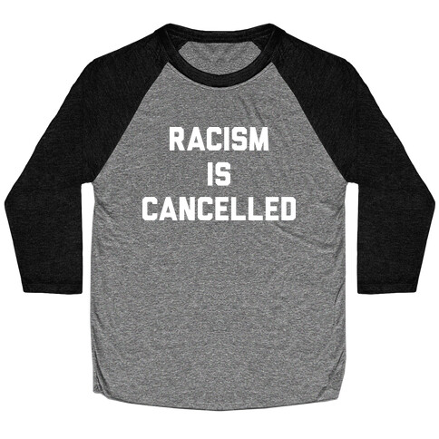 Racism Is Cancelled Baseball Tee