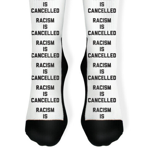Racism Is Cancelled Sock