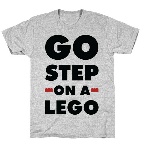 Go Step On A Lego T-Shirt