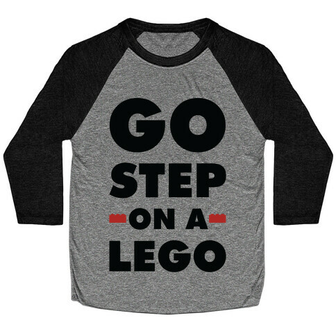 Go Step On A Lego Baseball Tee