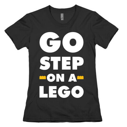 Go Step On A Lego Womens T-Shirt