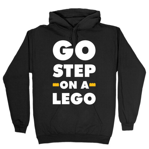 Go Step On A Lego Hooded Sweatshirt