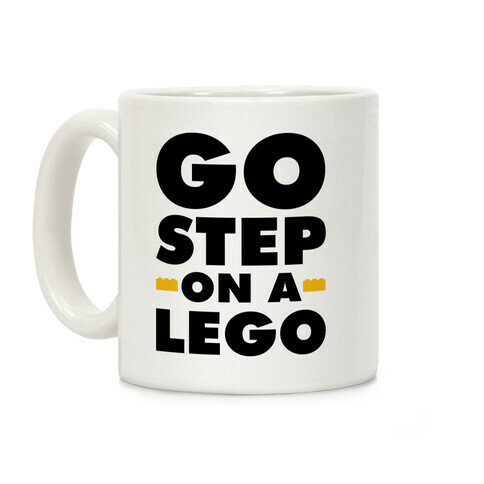 Go Step On A Lego Coffee Mug