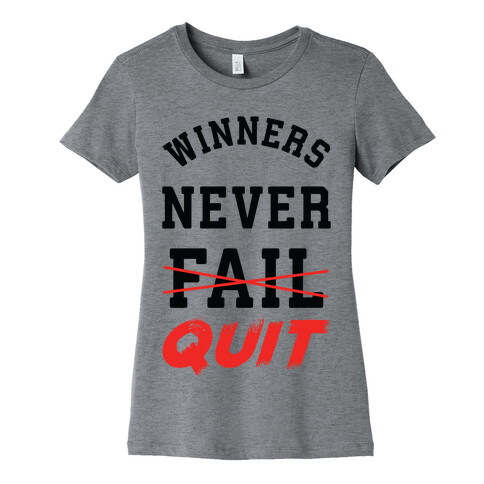 Winners Never Quit Womens T-Shirt