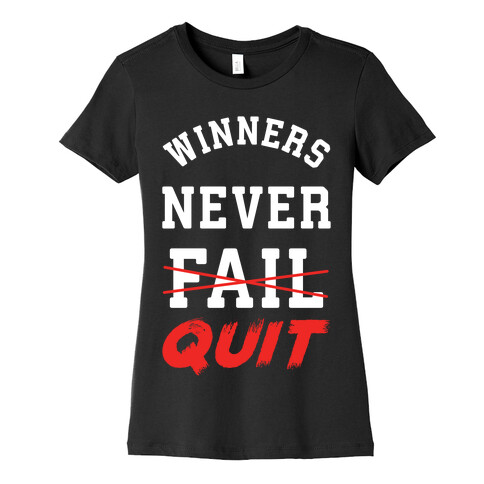 Winners Never Quit Womens T-Shirt