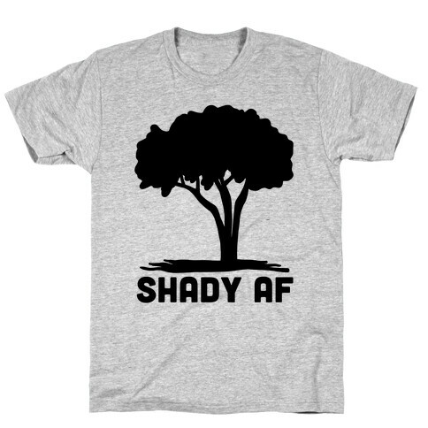 Shady AF - tree T-Shirt