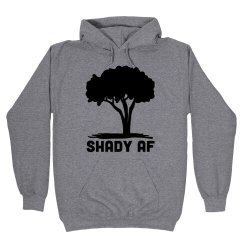 Shady AF - tree Hooded Sweatshirt