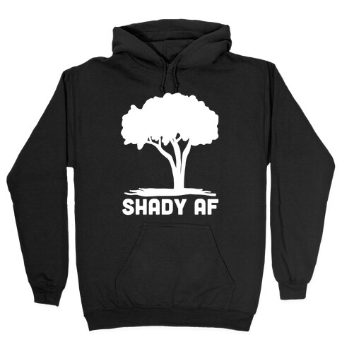 Shady AF - Tree Hooded Sweatshirt