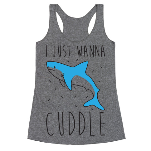 I Just Wanna Cuddle Shark Racerback Tank Top