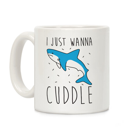 I Just Wanna Cuddle Shark Coffee Mug