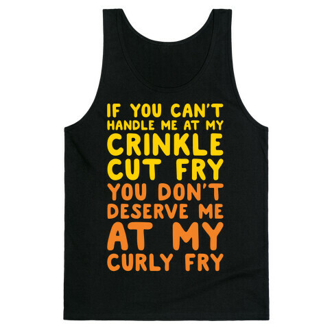 If You Can't Handle Me At My Crinkle Cut Fry You Don't Deserve Me At My Curly Fry White Print Tank Top