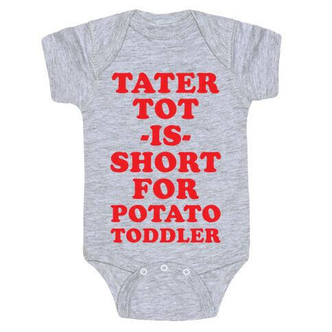 Tater Tot is Short for Potato Toddler Baby One-Piece