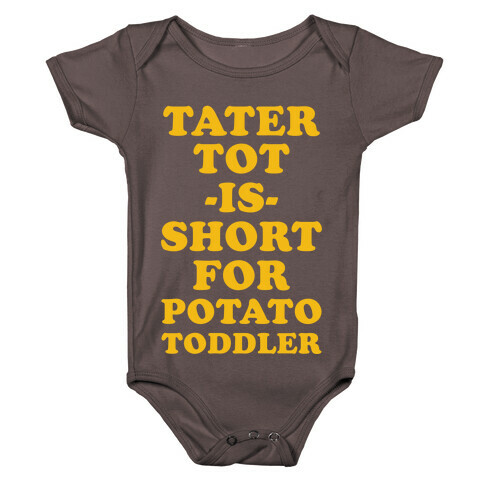 Tater Tot is Short for Potato Toddler Baby One-Piece