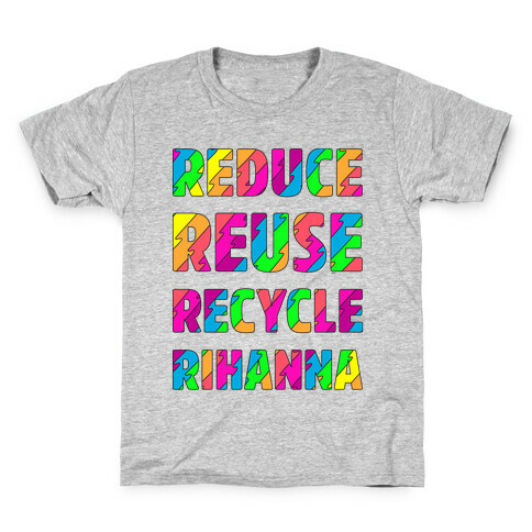 Reduce Reuse Recycle Rihanna Kids T-Shirt