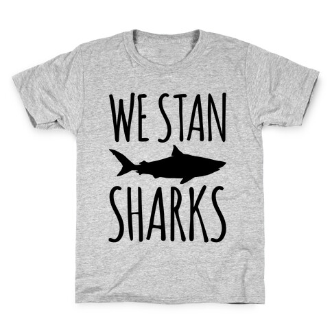 We Stan Sharks  Kids T-Shirt
