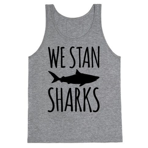 We Stan Sharks  Tank Top