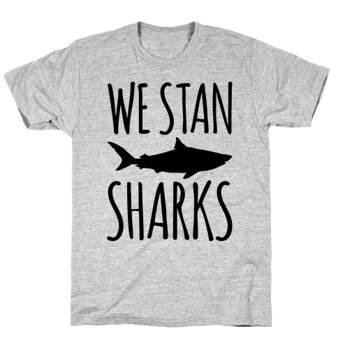 We Stan Sharks  T-Shirt