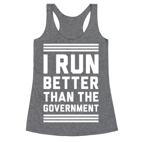 I Run Better Than The Government Racerback Tank Top