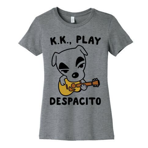 K.K. Play Despacito Parody Womens T-Shirt