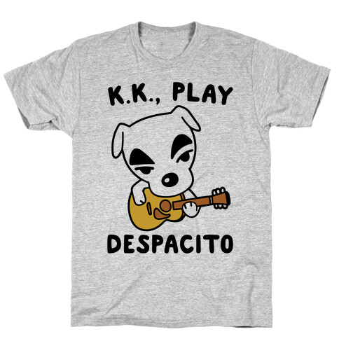 K.K. Play Despacito Parody T-Shirt