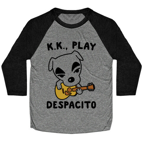 K.K. Play Despacito Parody Baseball Tee